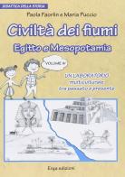 Civiltà dei fiumi. Egitto e Mesopotamia. Didattica della storia vol.4 di Paola Faorlin, Maria Puccio edito da ERGA