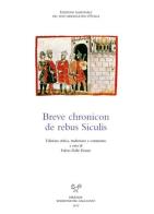 Breve chronicon de rebus Siculis. Ediz. latina e italiana edito da Sismel