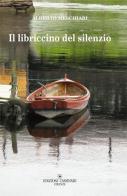 Il libriccino del silenzio. Strategie del reincanto di Alberto Meschiari edito da Tassinari
