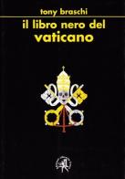 Il libro nero del Vaticano di Tony Braschi edito da Croce Libreria