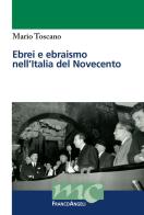Ebrei e ebraismo nell'Italia del Novecento di Mario Toscano edito da Franco Angeli