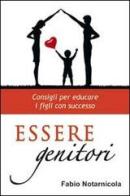 Essere genitori. Consigli per educare i figli con successo di Fabio Notarnicola edito da Destiny Image Europe