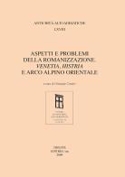 Aspetti e problemi della romanizzazione. Venetia, Histria e arco alpino orientale edito da Editreg