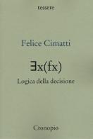 ?x(fx) logica della decisione di Felice Cimatti edito da Cronopio