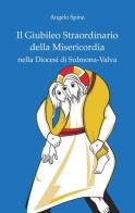 Il Giubileo straordinario della misericordia nella diocesi di Sulmona -Valva di Angelo Spina edito da Edizioni Palumbi