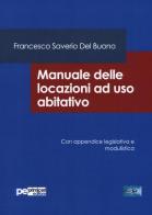 Manuale delle locazioni ad uso abitativo di Francesco Saverio Del Buono edito da Primiceri Editore