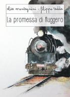 La promessa di Ruggero di Filippo Taddia, Alice Montagnini edito da Autopubblicato
