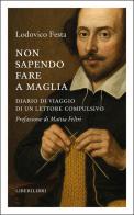 Non sapendo fare a maglia di Lodovico Festa edito da Liberilibri