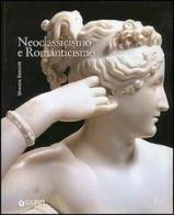 Neoclassicismo e Romanticismo di Silvestra Bietoletti edito da Giunti Editore