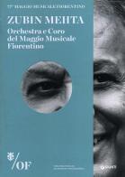 Zubin Mehta. 77° Maggio Musicale Fiorentino. Orchestra e Coro del Maggio Musicale Fiorentino edito da Giunti Editore