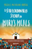 La straordinaria storia di Mary's Meals di Magnus MacFarlane-Barrow edito da Giunti Editore