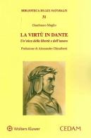 La virtù in Dante. Un'etica della libertà e dell'amore di Gianfranco Maglio edito da CEDAM