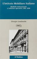 L' istituto mobiliare italiano vol.1 di Giorgio Lombardo edito da Il Mulino