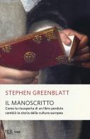 Il manoscritto. Come la riscoperta di un libro perduto cambiò la storia della cultura europea di Stephen Greenblatt edito da Rizzoli