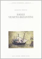 Saggi veneto-bizantini di Agostino Pertusi edito da Olschki