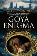Goya enigma di Alex Connor edito da Newton Compton Editori