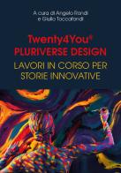 Twenty4You® Pluriverse Design. Lavori in corso per storie innovative edito da Youcanprint