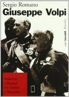 Giuseppe Volpi. Industria e finanza tra Giolitti e Mussolini di Sergio Romano edito da Marsilio