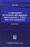 La responsabilità del Presidente della Repubblica dopo la sentenza n. 1/2013 della Corte costituzionale vol.2 di Erik Furno edito da Giappichelli