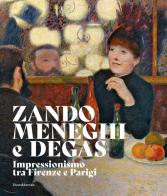 Zandomeneghi e Degas. Impressionismo tra Firenze e Parigi edito da Silvana
