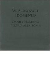 W. A. Mozart. Idomeneo. Daniel Harding. Teatro alla Scala. Con DVD-ROMe 2 CD Audio edito da Mondadori Electa