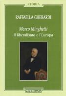 Marco Minghetti. Il liberalismo e l'Europa di Raffaella Gherardi edito da Morcelliana