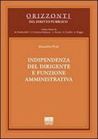 Indipendenza del dirigente e funzione amministrativa di Benedetto Ponti edito da Maggioli Editore