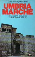 Umbria. Marche di Marcello Gaggiotti, Dorica Manconi, Liliana Mercando edito da Laterza
