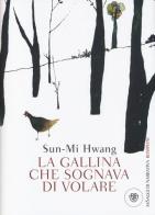 La gallina che sognava di volare di Sun-Mi Hwang edito da Bompiani
