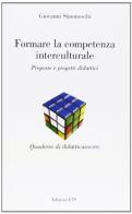 Formare la competenza interculturale. Proposte e progetti didattici di Giovanni Simoneschi edito da Edizioni ETS