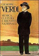 Giuseppe Verdi. Musica, cultura e identità nazionale edito da Gangemi Editore