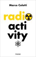 Radioactivity di Marco Coletti edito da Piemme