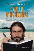 Canto d'Honduras. Diario di un naufrago di Simone Barbato edito da Giraldi Editore