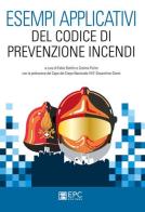 Esempi applicativi del codice di prevenzione incendi. Nuova ediz. edito da EPC