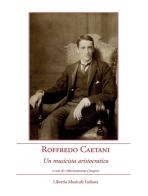 Roffredo Caetani. Un musicista aristocratico. Con CD Audio edito da LIM