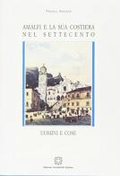 Amalfi e la sua costiera nel Settecento. Uomini e cose di Franca Assante edito da Edizioni Scientifiche Italiane