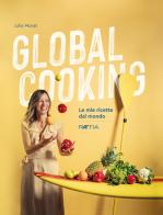 Global cooking. Le mie ricette dal mondo di Julia Morat edito da Raetia