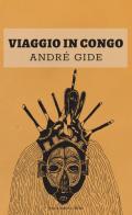 Viaggio in Congo di André Gide edito da Nuova Editrice Berti
