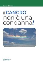 Il cancro non è una condanna! di Rocco Berloco edito da Nuova IPSA