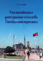 Vita musulmana e partecipazione civica nella Turchia contemporanea. Per un'antropologia dell'Islam di Fabio Vicini edito da CISU