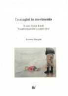 Immagini in movimento. Il caso Aylan Kurdi fra informazione e aspetti etici di Azzurra Mangani edito da Bandecchi & Vivaldi
