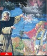 Iconografia sacra a Manduria. Repertorio delle opere pittoriche (secc. XVI-XX) di Massimo Guastella edito da Barbieri