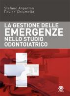 La gestione delle emergenze nello studio odontoiatrico di Stefano Argenton, Davide Chiumello edito da Acme (Viterbo)