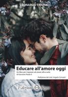 Educare all'amore oggi di Leonardo Trione edito da Edizioni Segno