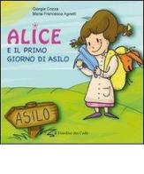 Alice e il primo giorno di asilo. Ediz. illustrata di Giorgia Cozza edito da Il Leone Verde