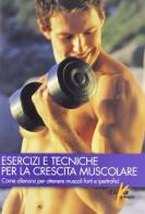 Esercizi e tecniche per la crescita muscolare edito da Elika