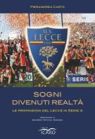 Sogni divenuti realtà. Le promozioni del Lecce in serie A di Pierandrea Casto edito da I Libri di Icaro