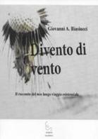Divento di vento di Antonio Giovanni Biasiucci edito da Edisud Salerno