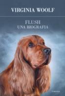 Flush, una biografia di Virginia Woolf edito da Edizioni Theoria