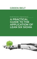 A practical guide to the application of Lean Six Sigma. Green belt di Eugenio Frescura, Davide Martinazzo edito da Autopubblicato